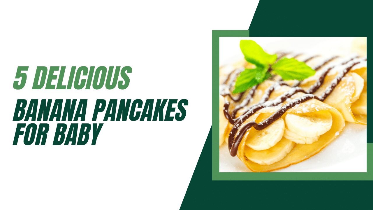 5 Delicious Banana Pancakes for Baby