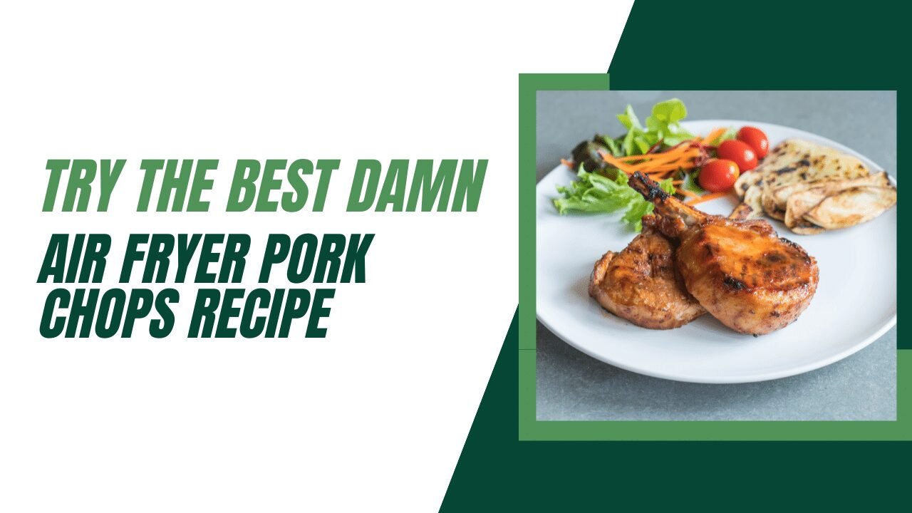 Best Damn Air Fryer Pork Chops Recipe