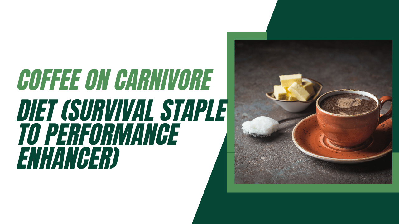 Coffee on Carnivore Diet (Survival Staple to Performance Enhancer)