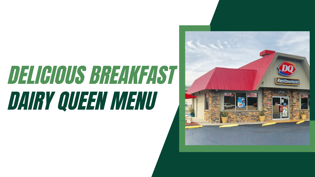Delicious Breakfast Dairy Queen Menu