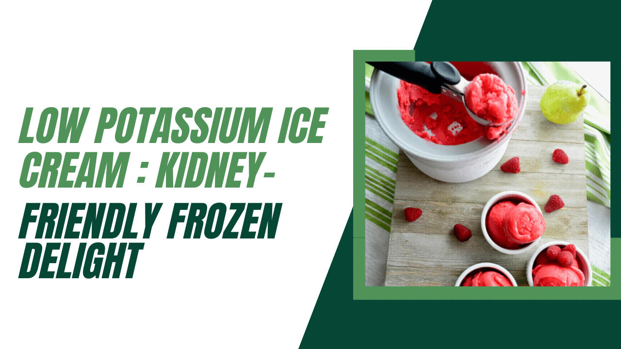 Low Potassium Ice Cream Kidney-Friendly Frozen Delight